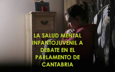 LA SALUD MENTAL INFANTOJUVENIL A DEBATE EN EL PARLAMENTO