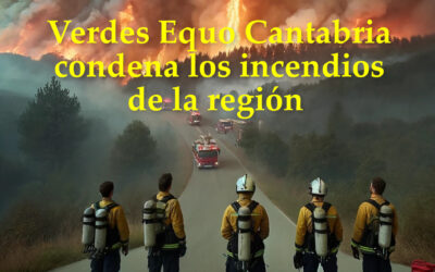 Verdes Equo Cantabria condena los incendios de la región